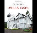 Årets feiring av Ole Bulls 200-års jubileum gav anledning til å gå inn i kildemateriale som ikke har vært benyttet før, noe som lå grunnlaget for boken ”Ole Bulls Villa Lysø”. Bok om Villa Lysø
